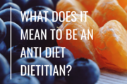 Why I’m an Anti-Diet Dietitian – And What That Means