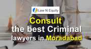 Best Criminal lawyer in Moradabad