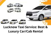 Lucknow Taxi Service: Best & Luxury Car/Cab Rental