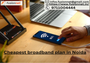 Cheapest broadband plan in Noida | Fusionnet 