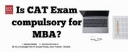 Is CAT Exam compulsory for MBA?