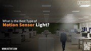 What is the Best Type of Motion Sensor Light?