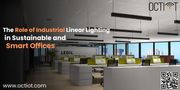 The Role of Industrial Linear Lighting in Sustainable and Smart Office