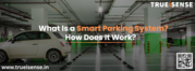 What Is a Smart Parking System?