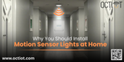 Why You Should Install Motion Sensor Lights at Home
